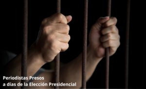 Periodistas presos por el gobierno a días de la elección presidencial en Venezuela