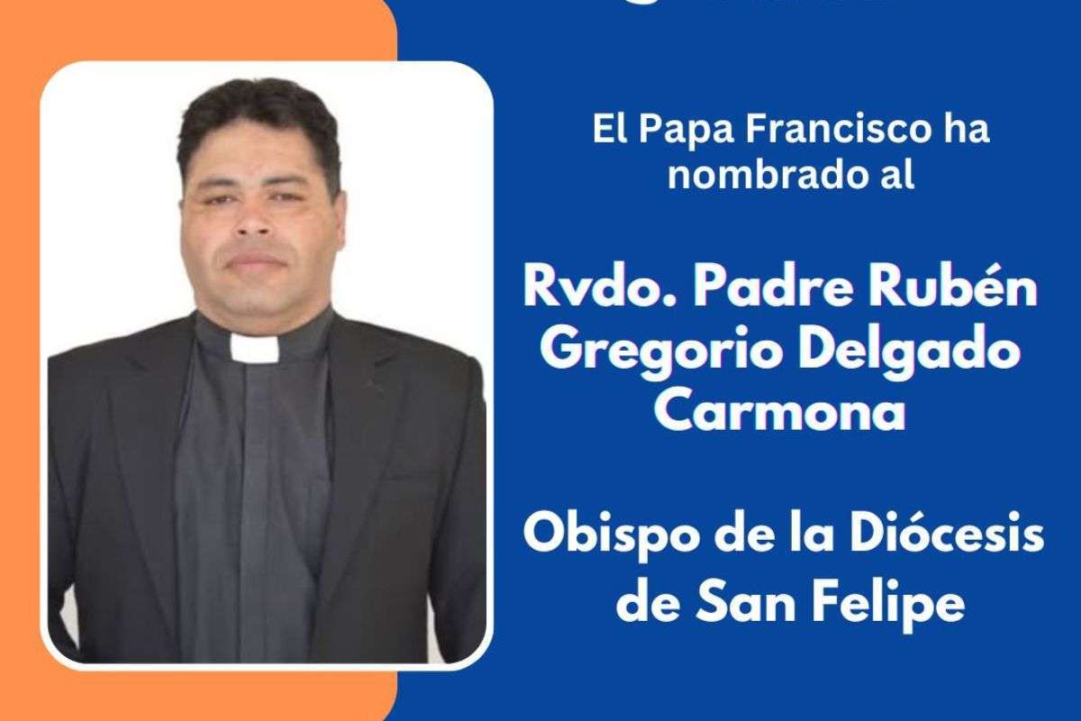 Nuevo Obispo para San Felipe | Rubén Delgado Carmona