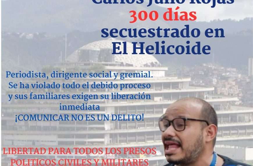 Carlos Julio Rojas 300 días preso político