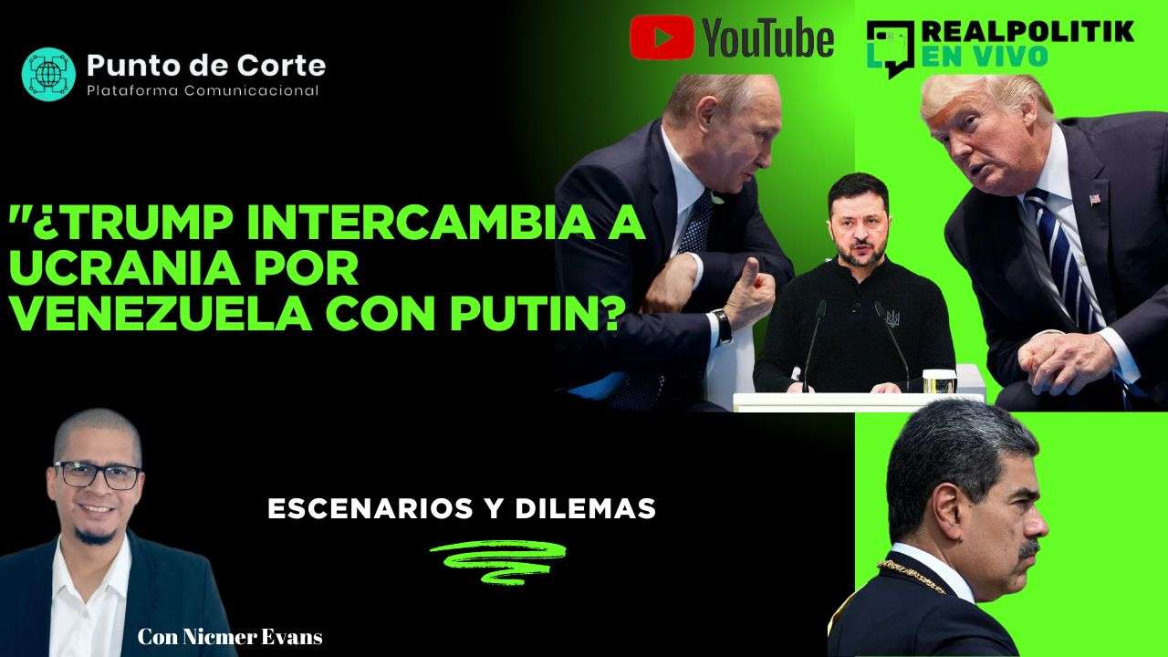 RealPolitik En Vivo | ¿Trump intercambia a Ucrania por Venezuela con Putin