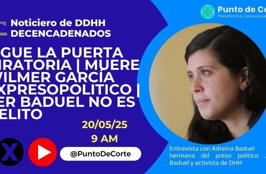 Noticiero de DDHH DECENCADENADOS con Adreina Baduel