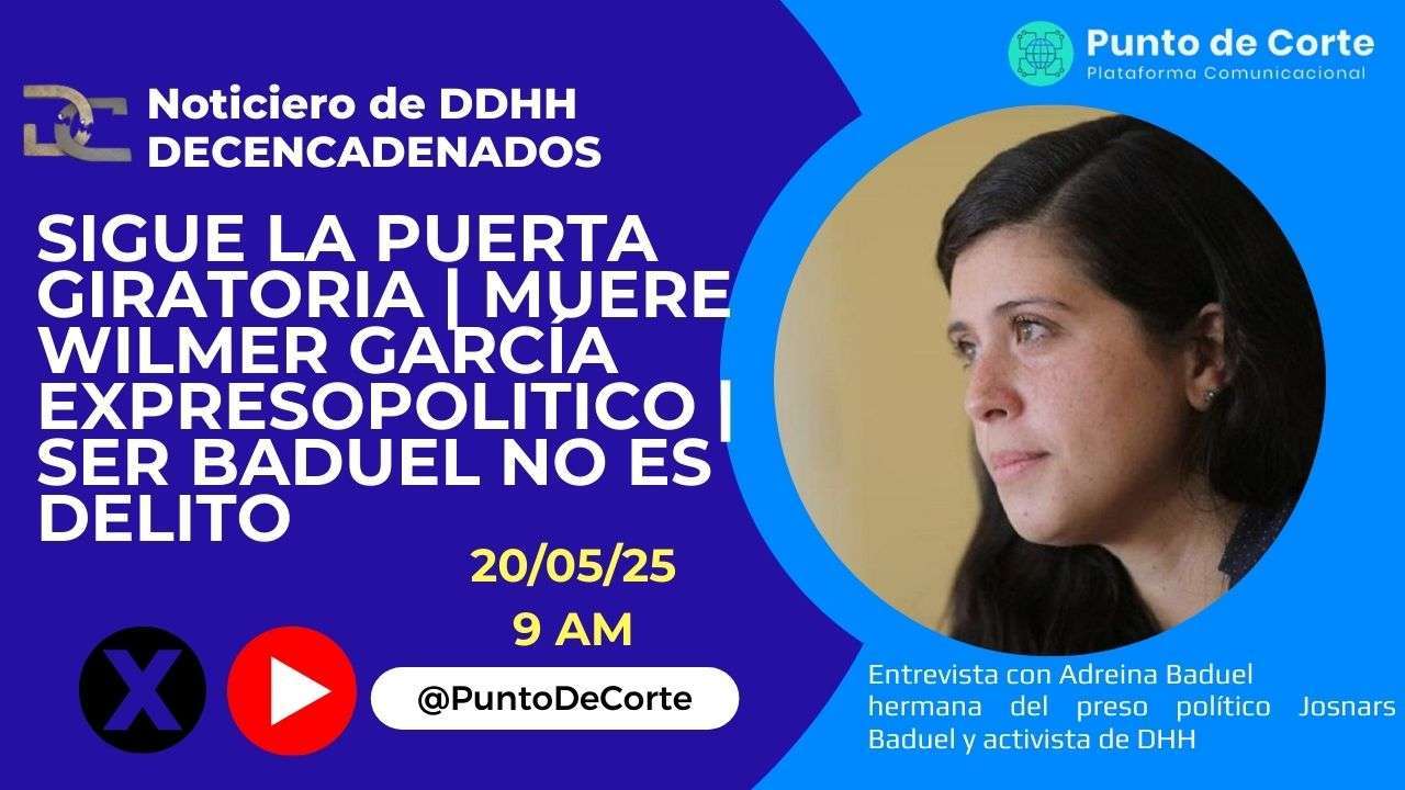 Noticiero de DDHH DECENCADENADOS con Adreina Baduel