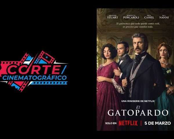 Corte Cinematográfico | "El Gatopardo" o la eterna danza del poder