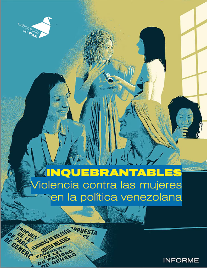El informe Inquebrantables de Laboratorio de Paz analiza la situación de las mujeres en la política venezolana.